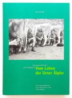 Buch « Vom Leben der Urner Älpler » - José Amrein - 2001