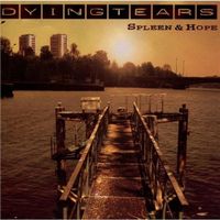 Dying Tears - Spleen & Hope