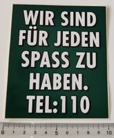 Wir sind für jeden Spass zu haben. Tel: 110  (Aufkleber/PVC)