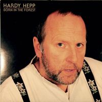 Hardy Hepp – Born In The Forest