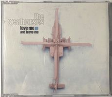 THE SEAHORSES - LOVE ME AND LEAVE ME