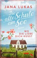 Die alte Schule am See - Jana Lukas  ROMAN
