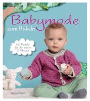 Babymode zum Häkeln: 40 Modelle für die ersten 12 Monate