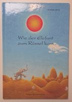 WIE DER ELEFANT ZUM RÜSSEL KAM Trudi Gerster / Andreas Jenny