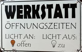 Blechschild Werkstatt Öffnungszeiten Licht an aus offen zu