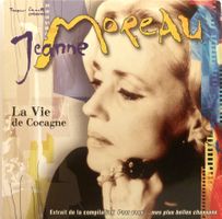 JEANNE MOREAU - LA VIE DE COCAGNE