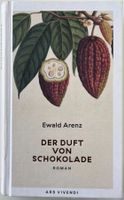 Der Duft von Schokolade – Ewald Arenz – Roman – neuwertig