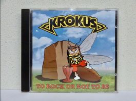 CD KROKUS / TO ROCK OR NOT TO BE - vergriffen!