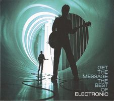 Electronic – Get The Message The Best Of Electron   NEUF