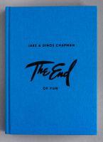 JAKE & DINOS CHAPMAN - THE END OF FUN