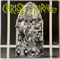 Christ On Parade - Sounds Of Nature - LP - 1985  First Press