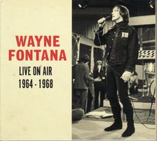 Wayne Fontana – Live On Air 1964 - 1968