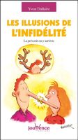 Les illusions de l'infidélité - La prévenir ou y survivre