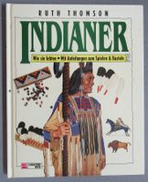 Indianer - Wie sie lebten -Anleitungen zum Spielen & Basteln