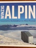 WINZIG ALPIN -TINY - INNOVATIVE ARCHITEKTUR IM MINI - FORMAT