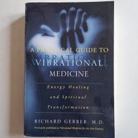 A Practical Guide to Vibrational Medicine