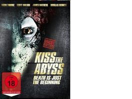 Kiss the Abyss UNCUT - Death ist just the Beginning*****