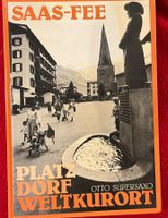 Saas-Fee: Platz, Dorf, Weltkurort - Otto Supersaxo