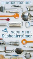 Noch mehr Küchenirrtümer - Hardcover