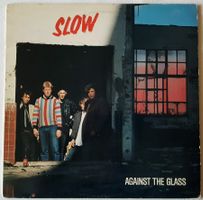 Slow ‎– Against The Glass - LP - 1985 ‎– Canada First Press