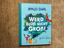 Werd bloss nicht gross! - Roald Dahl