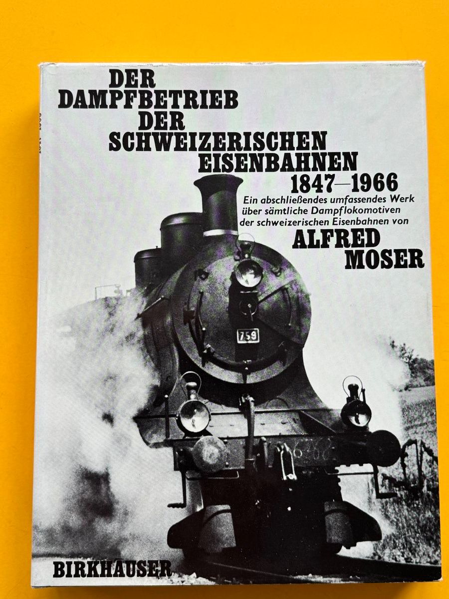 Bücher: Moser: Dampfbetrieb der Schweizerischen Eisenbahn 1847-1966 – Gebraucht aus Adliswil von buch_und_kunst
