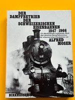 Moser: Dampfbetrieb der Schweizerischen Eisenbahn 1847-1966