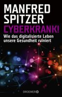 Cyberkrank! Wie das digitalisierte Leben unsere Gesundheit