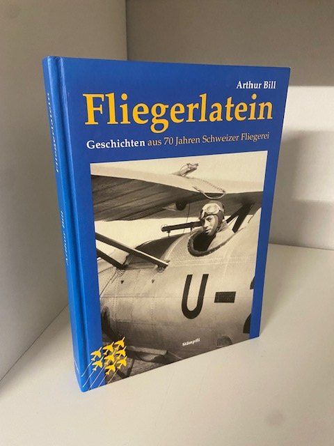 Libri: Arthur Bill, Fliegerlatein - Geschichten aus 70 Jahren – Usato da Sulz AG venduto da fischueberalles