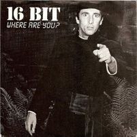 16 Bit: Where Are You? 7"