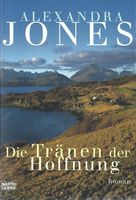 Jones Alexandra - Die Tränen der Hoffnung / Roman