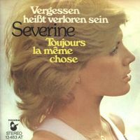 Severine - Vergessen heisst verloren sein (7")