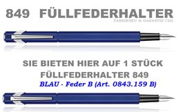 843.159 BLAU * Füllfederhalter 849 * Feder B * Caran d'Ache