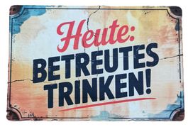 Heute: betreutes Trinken!  - Holzschild  (neu/OVP)