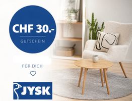 Jysk 30 CHF Gutschein auf alles, auch auf Aktionen!