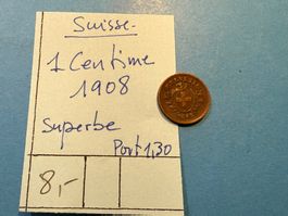 SUISSE : 1 CENTIME 1908 - superbe