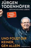 Jürgen Todenhöfer: Und folgt Dir keiner, geh allein