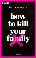 How to kill your family - ISBN: 978-3-453-42848-5 / B.Mackie
