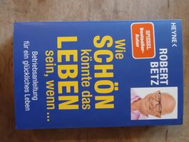 Wie schön könnte das Leben sein, wenn Robert Betz Heyne
