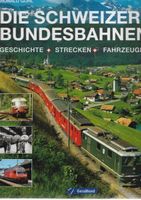 Die Schweizer Bundesbahnen Geschichte - Strecken - Fahrzeuge