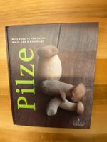 Pilz-Kochbuch: Neue Rezepte für Zucht-, Wald- & Wiesenpilze