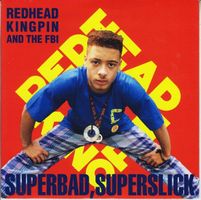 Redhead Kingpin And FBI: Superbad, Superslick 7"