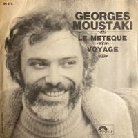 GEORGES MOUSTAKI - LE METEQUE / VOYAGE