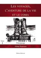 Alain KRIEGER Voyages, l'Aventure de la Vie et le Coma Biogr