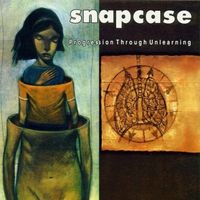 Progression Through Unlearning by Snapcase