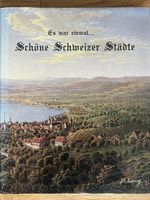 Es war einmal... Schöne Schweizer Städte