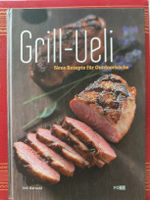 Grill-Ueli - Neue Rezepte für Outdoorköche - Perfekt für den