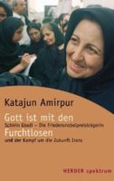 Gott ist mit den Furchtlosen - Katajun Amirpur