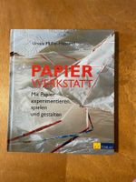 Papierwerkstatt. Papier experimentieren spielen gestalten