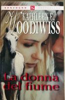 LA DONNA DEL FIUME / K. E. WOODIWISS - ITALIENISCH